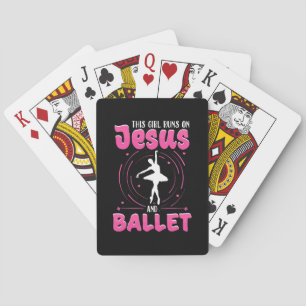 This Girl Runs On Jesus And Ballet Dancing Playing Cards