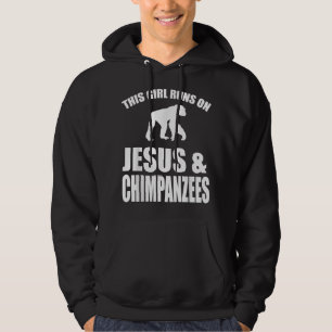 This Girl Runs On Jesus And Chimpanzees Hoodie