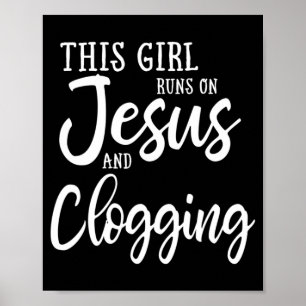 This Girl Runs On Jesus And Clogging Gift Clog Dan Poster