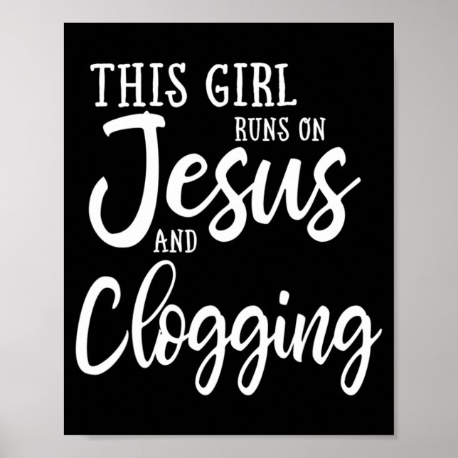 This Girl Runs On Jesus And Clogging Gift Clog Dan Poster (Front)