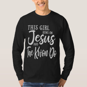 This Girl Runs On Jesus And Taekwondo Christian Gi T-Shirt