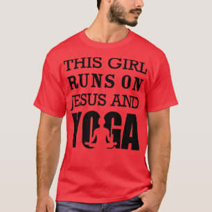 This girl runs on Jesus and Yoga T-Shirt