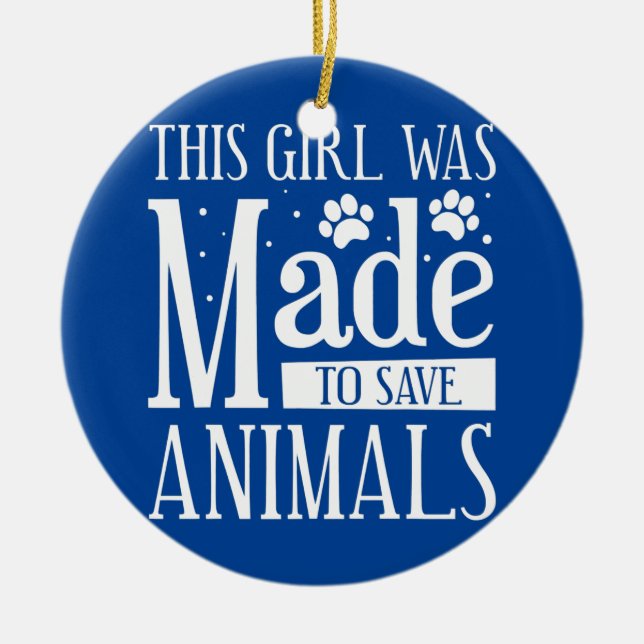 This Girl Was Made To Save Animals Veterinarian Ceramic Ornament (Front)