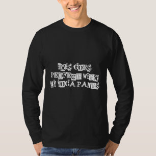 This Goes Perfect With My Yoga Pants T-Shirt