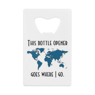 This Goes With Me as I Travel - Customizable Credit Card Bottle Opener