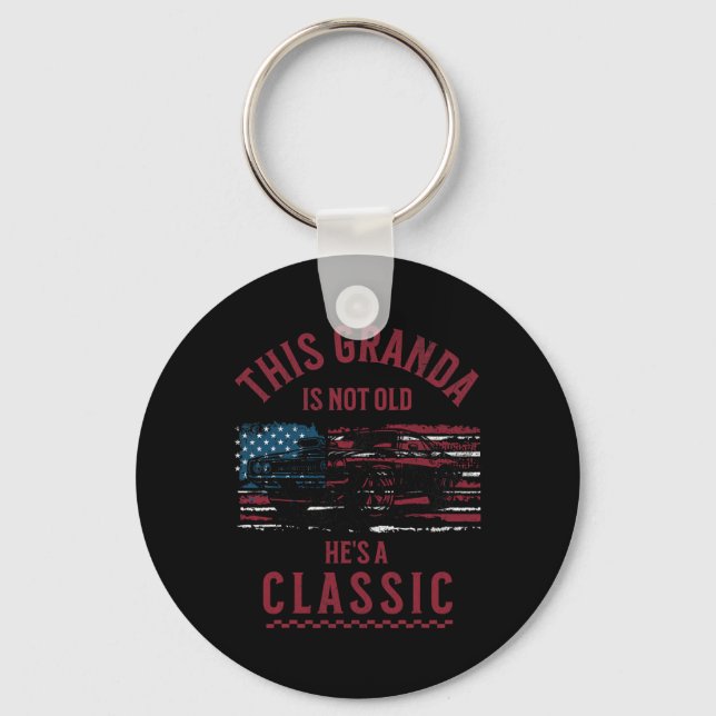 This Granda Is Not Old Hes A Clic Fathers Day Vint Keychain (Front)