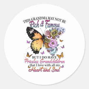 This Grandma May Not Be Rich &amp; Famous But I Do Classic Round Sticker