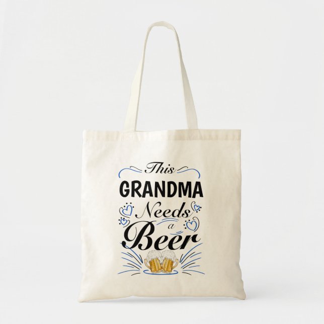This Grandma Needs a Beer, Funny Drinking Nana Tote Bag (Front)
