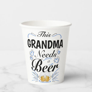 This Grandma Needs a Beer, Funny Quote Grandma Paper Cups