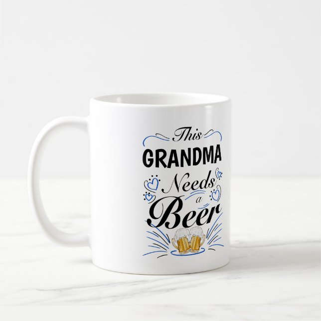 This Grandma Needs a Beer, Funny Quote Grandmother Coffee Mug (Left)