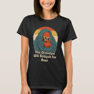 This Grandpa Will Babysit for Beer Drinking Father T-Shirt