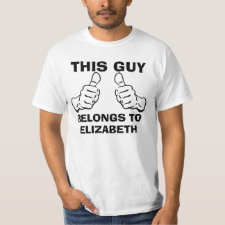 This Guy Belongs To Enter Name to Personalize T-Shirt