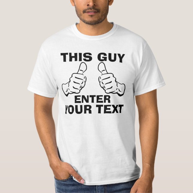 This Guy Customize it (black text) T-Shirt (Front)