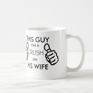 This guy has a crush on his wife mug