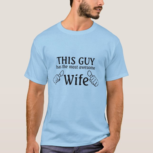This Guy has an Awesome Wife T-Shirt (Front)