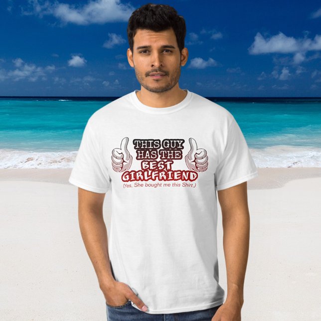 This guy has the best girlfriend funny T-Shirt (Creator Uploaded)
