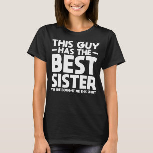 This Guy Has The Best Sister Sister Brother Matchi T-Shirt