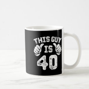 This Guy Is 40 Years Old S For 40th Birthday Gift Coffee Mug