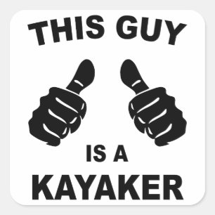 This Guy Is A Kayaker Square Sticker