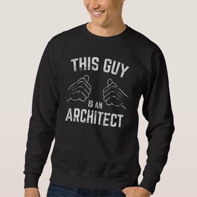 This Guy Is An Architec Proud Construction Builder Sweatshirt (Front)