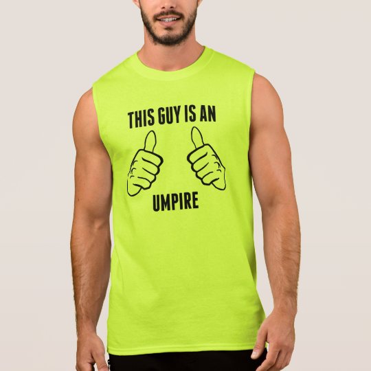 This Guy Is An Umpire Sleeveless Shirt