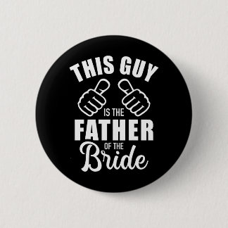 This guy is father of bride funny gift for wedding 2 inch round button