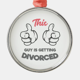 This Guy is Getting Divorced Metal Ornament