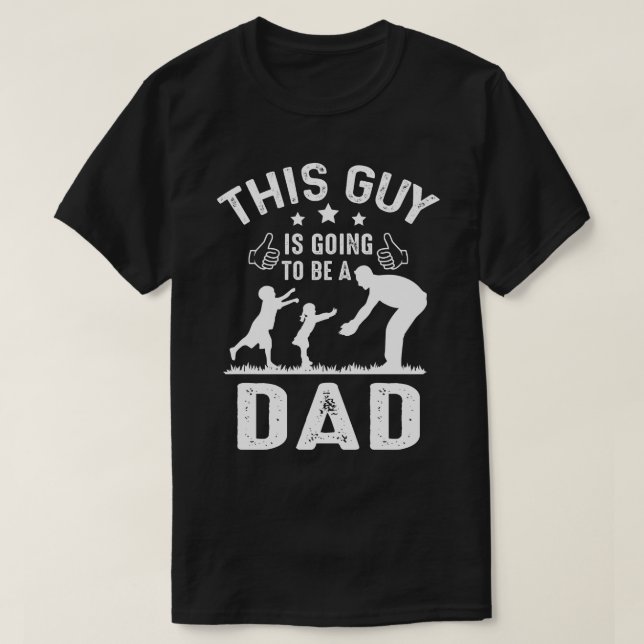 This Guy Is Going To Be A DAD Fathers Day T-Shirt (Design Front)