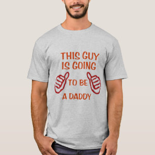 this guy is going to be daddy funny baby dad tee