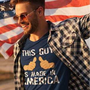 THIS GUY IS MADE IN AMERICA T-Shirt