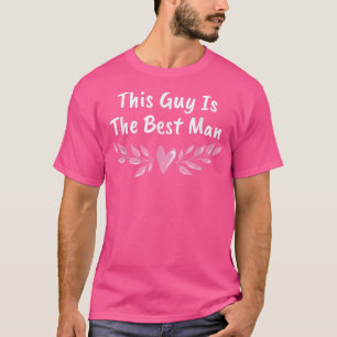 This Guy Is The Best Man Bridesman Bachelor Group T-Shirt