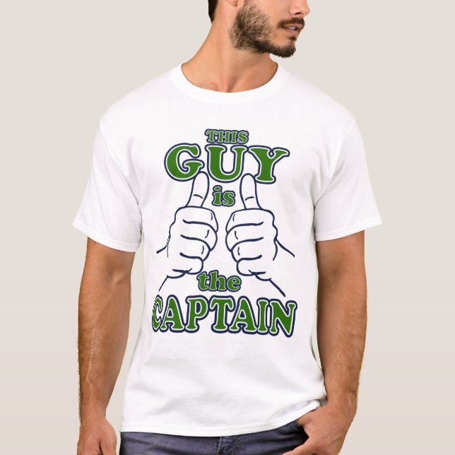This Guy is The CAPTAIN T-Shirt (Front)