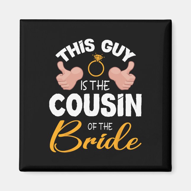 This Guy Is The Cousin Of The Bride Groom Wedding  Magnet (Front)