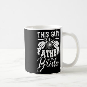 This Guy Is The Father Of The Bride - Bride And Gr Coffee Mug