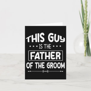 This Guy Is The Father Of The Groom Bride Wedding  Card