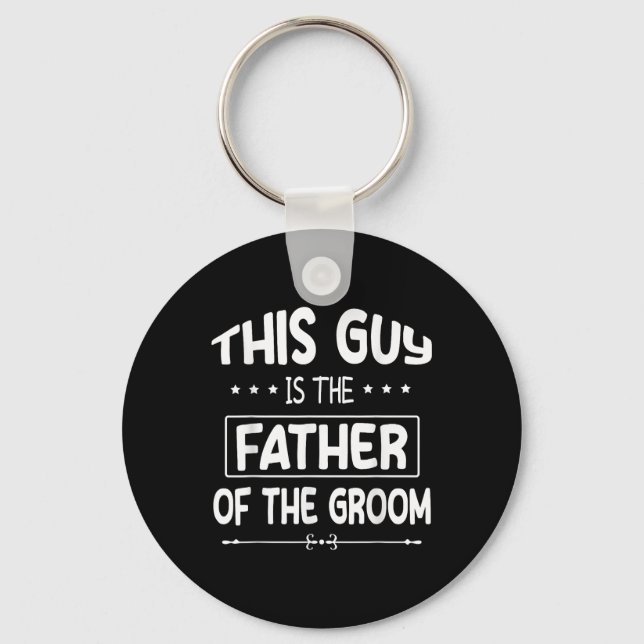 This Guy Is The Father Of The Groom Bride Wedding  Keychain (Front)
