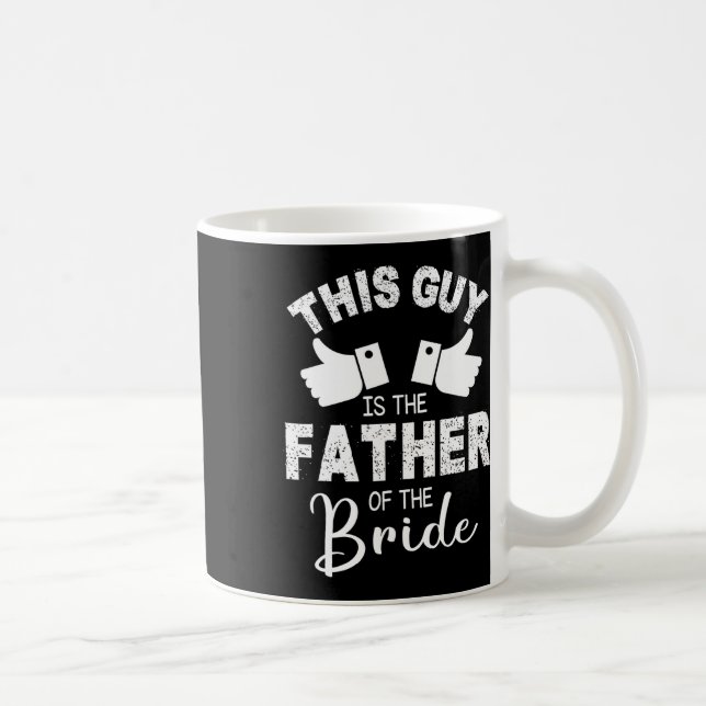 This Guy Is The The Father Of The Bride Groom Marr Coffee Mug (Right)