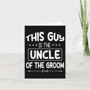 This Guy Is The Uncle Of The Groom Bride Wedding M Card