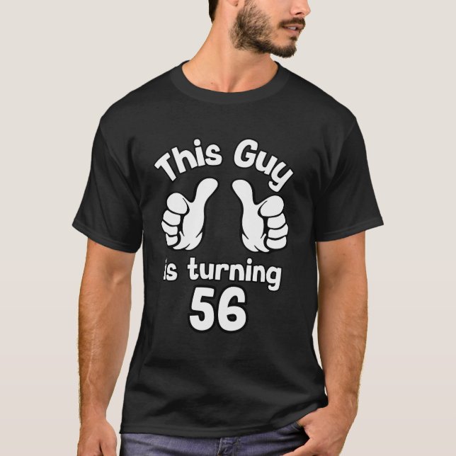 This Guy Is Turning 56 Funny Personalized Age Birt T-Shirt (Front)