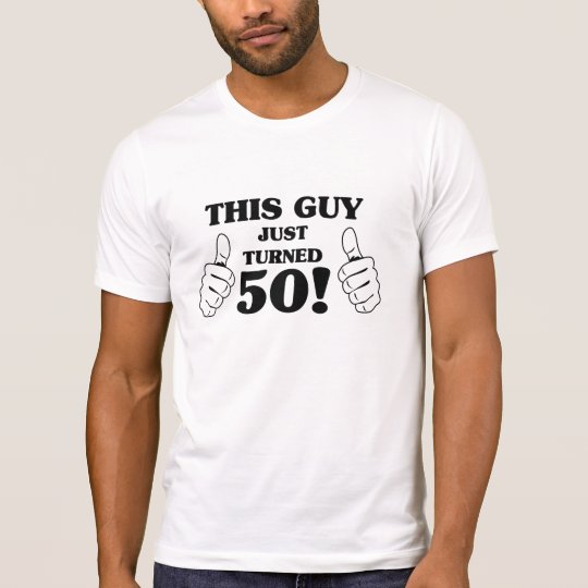 This Guy Just Turned 50! T-Shirt