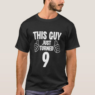 This Guy Just Turned 9 Age Birthday T-Shirt