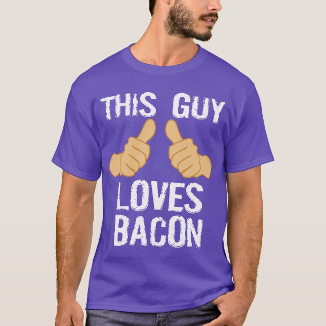 THIS GUY LOVES BACON T-Shirt (Front)
