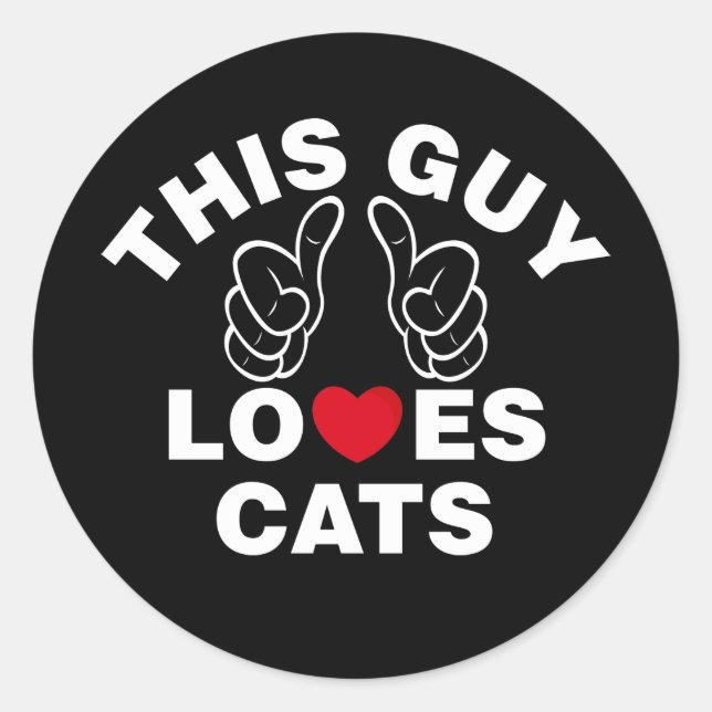 THIS GUY LOVES CATS CLASSIC ROUND STICKER (Front)