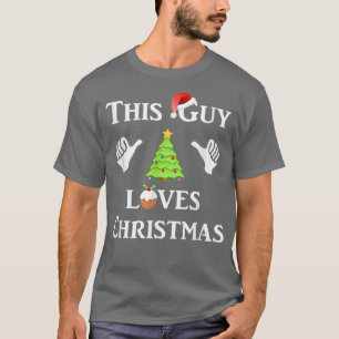 This Guy Loves Christmas  funny mas humour t  T-Shirt
