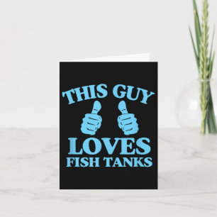 This Guy Loves Fish Tanks Funny Aquarium Lover Gif Card