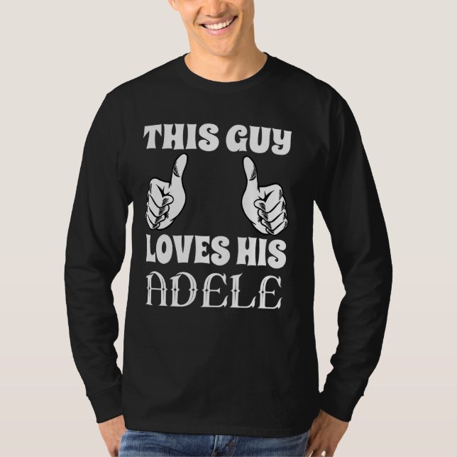 This Guy Loves His Adele Funny Personalized Valent T-Shirt (Front)