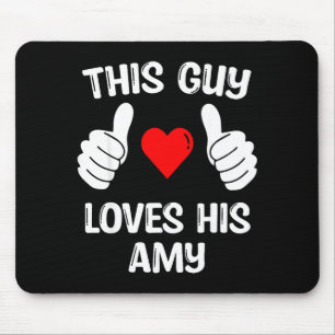 This Guy Loves His Amy Girlfriend Wife Valentine's Mouse Pad