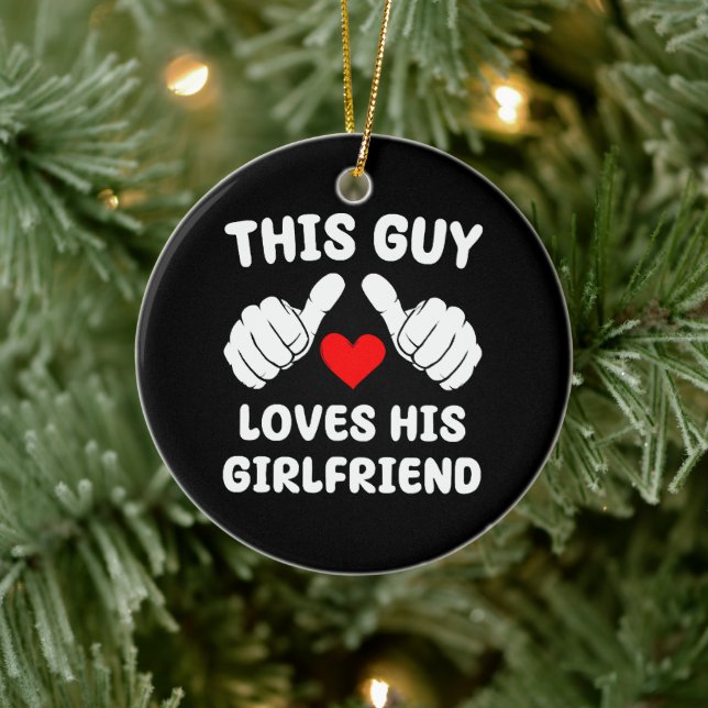 This Guy Loves His Girlfriend Ceramic Ornament (Tree)