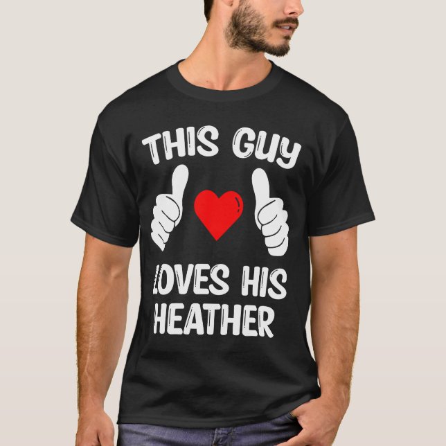This Guy Loves His Heather Girlfriend Wife Valenti T-Shirt (Front)