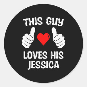 This Guy Loves His Jessica Girlfriend Wife Valenti Classic Round Sticker